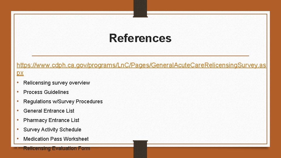 References https: //www. cdph. ca. gov/programs/Ln. C/Pages/General. Acute. Care. Relicensing. Survey. as px •