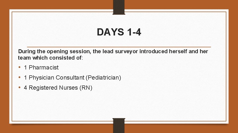 DAYS 1 -4 During the opening session, the lead surveyor introduced herself and her