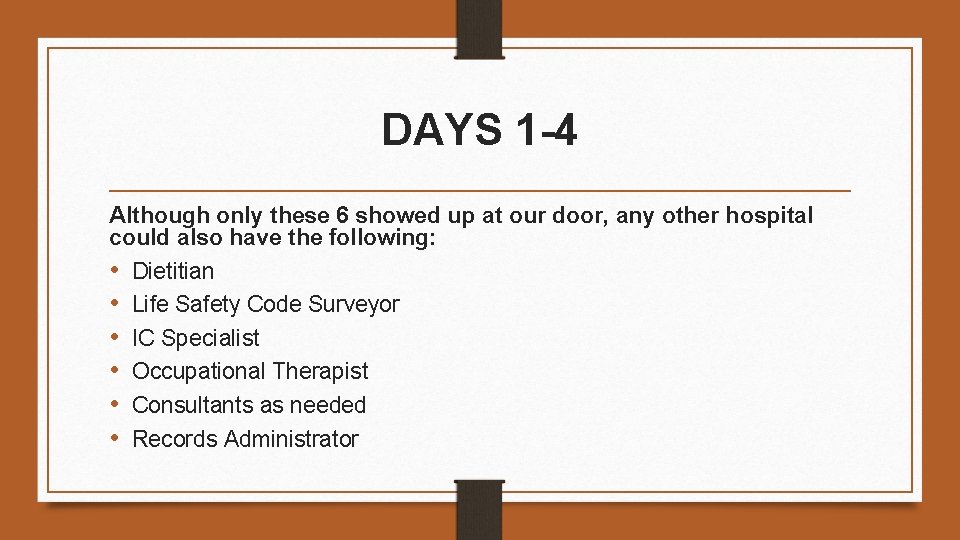 DAYS 1 -4 Although only these 6 showed up at our door, any other