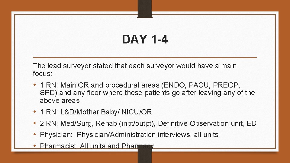 DAY 1 -4 The lead surveyor stated that each surveyor would have a main