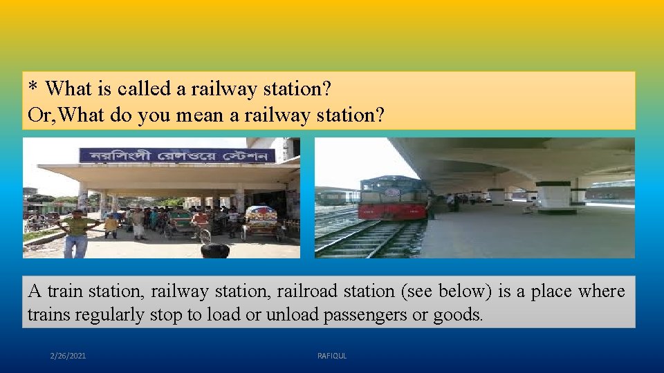 * What is called a railway station? Or, What do you mean a railway