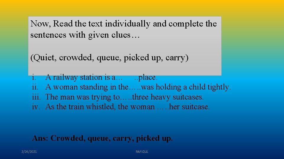 Now, Read the text individually and complete the sentences with given clues… (Quiet, crowded,