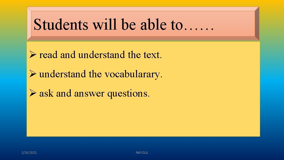 Students will be able to…… Ø read and understand the text. Ø understand the