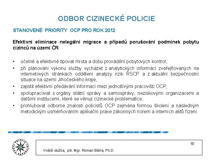 ODBOR CIZINECKÉ POLICIE STANOVENÉ PRIORITY OCP PRO ROK 2012 Efektivní eliminace nelegální migrace a