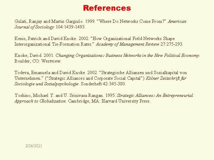 References Gulati, Ranjay and Martin Gargiulo. 1999. “Where Do Networks Come From? ” American