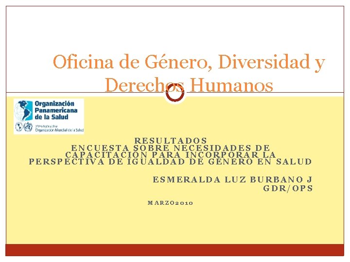 Oficina de Género, Diversidad y Derechos Humanos RESULTADOS ENCUESTA SOBRE NECESIDADES DE CAPACITACIÓN PARA