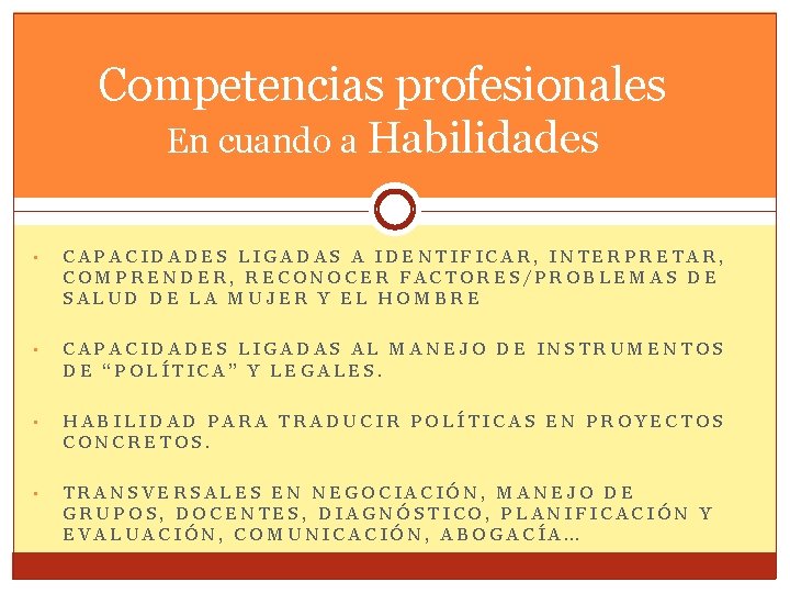 Competencias profesionales En cuando a Habilidades • CAPACIDADES LIGADAS A IDENTIFICAR, INTERPRETAR, COMPRENDER, RECONOCER