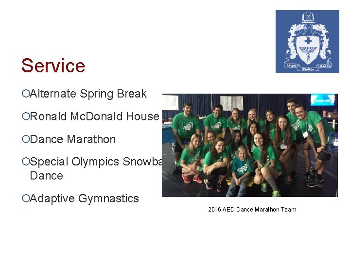 Service ¡Alternate Spring Break ¡Ronald Mc. Donald House ¡Dance Marathon ¡Special Olympics Snowball Dance