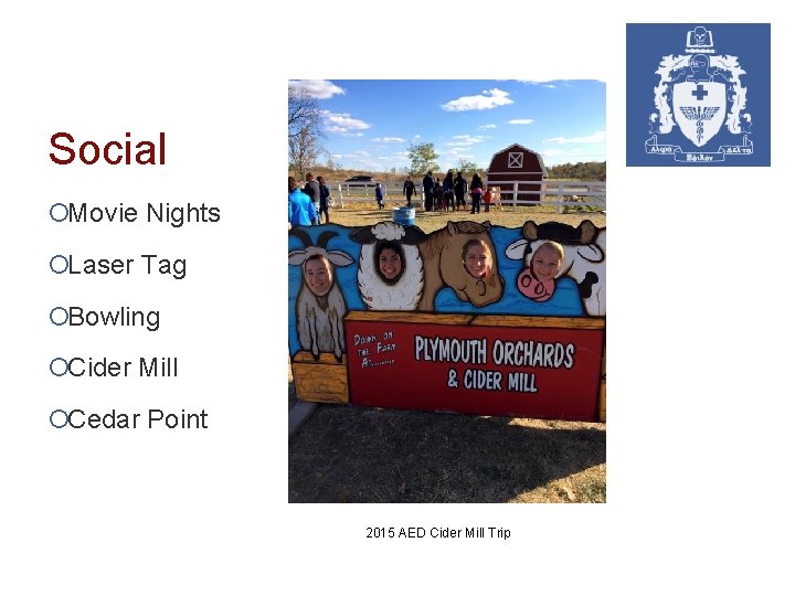 Social ¡Movie Nights ¡Laser Tag ¡Bowling ¡Cider Mill ¡Cedar Point 2015 AED Cider Mill