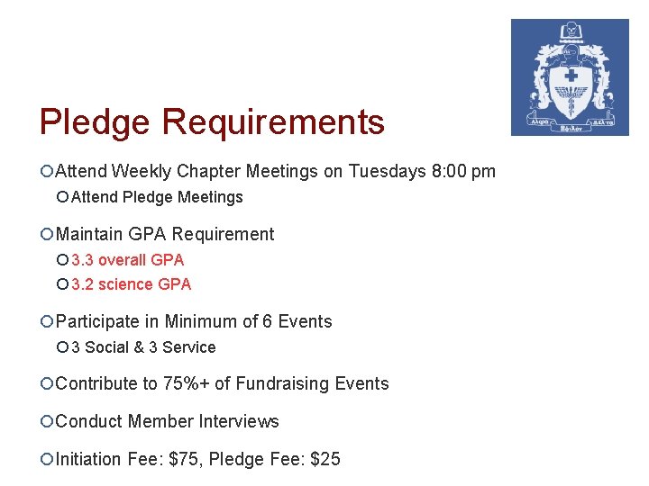 Pledge Requirements ¡Attend Weekly Chapter Meetings on Tuesdays 8: 00 pm ¡ Attend Pledge