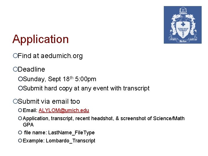 Application ¡Find at aedumich. org ¡Deadline ¡Sunday, Sept 18 th 5: 00 pm ¡Submit