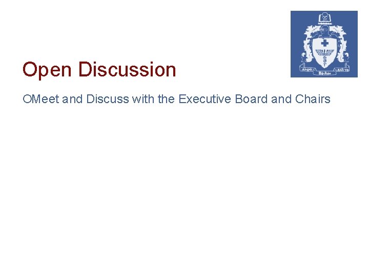 Open Discussion ¡Meet and Discuss with the Executive Board and Chairs 