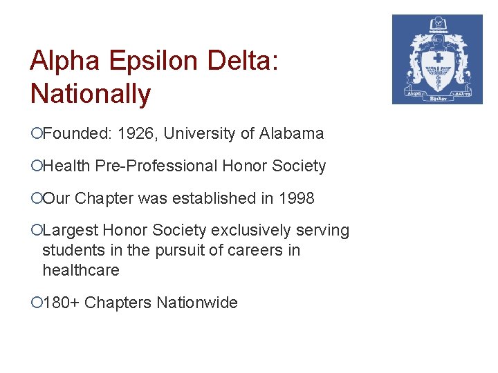 Alpha Epsilon Delta: Nationally ¡Founded: 1926, University of Alabama ¡Health Pre-Professional Honor Society ¡Our