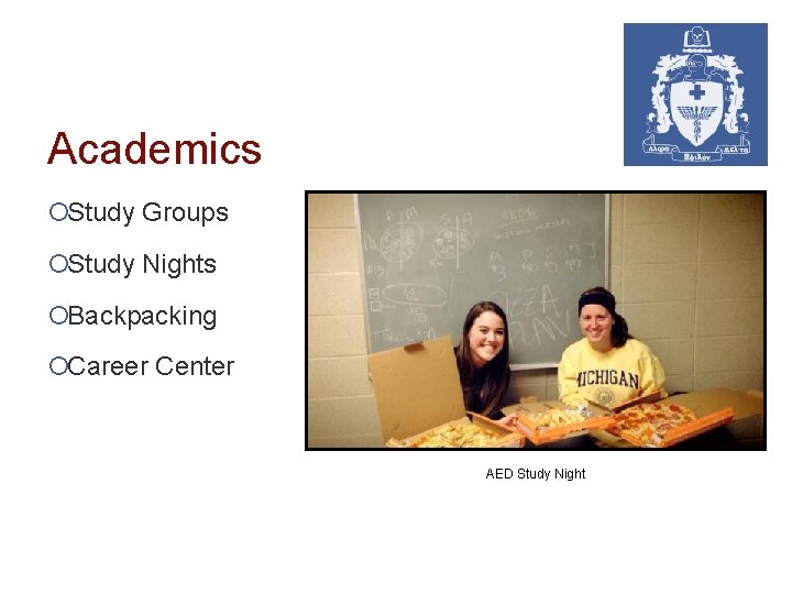 Academics ¡Study Groups ¡Study Nights ¡Backpacking ¡Career Center AED Study Night 