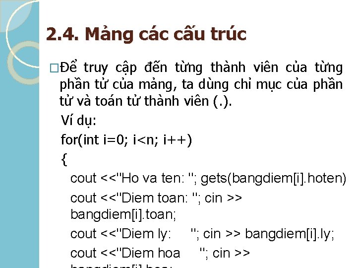 2. 4. Mảng các cấu trúc �Để truy cập đến từng thành viên của