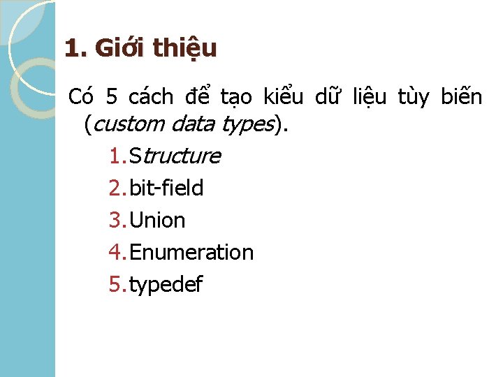 1. Giới thiệu Có 5 cách để tạo kiểu dữ liệu tùy biến (custom