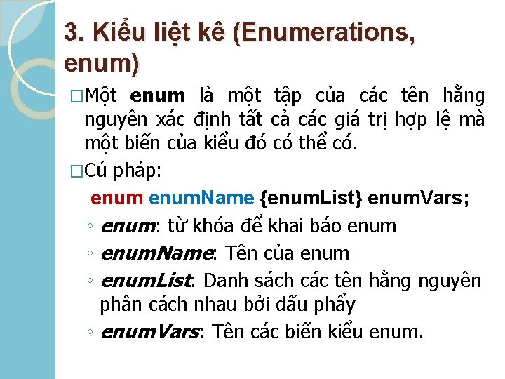 3. Kiểu liệt kê (Enumerations, enum) �Một enum là một tập của các tên