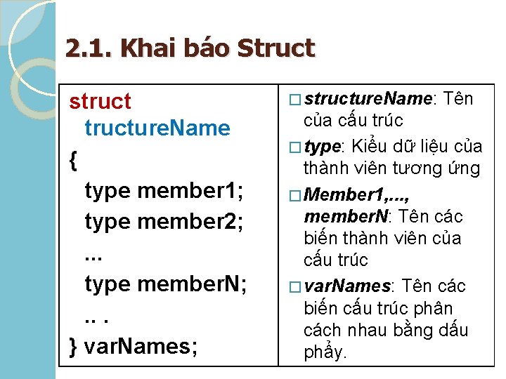 2. 1. Khai báo Struct structure. Name { type member 1; type member 2;