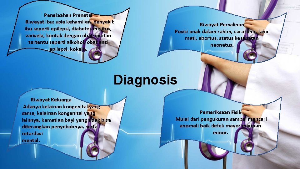 Penelaahan Prenatal Riwayat ibu: usia kehamilan, penyakit ibu seperti epilepsi, diabetes melitus, varisela, kontak