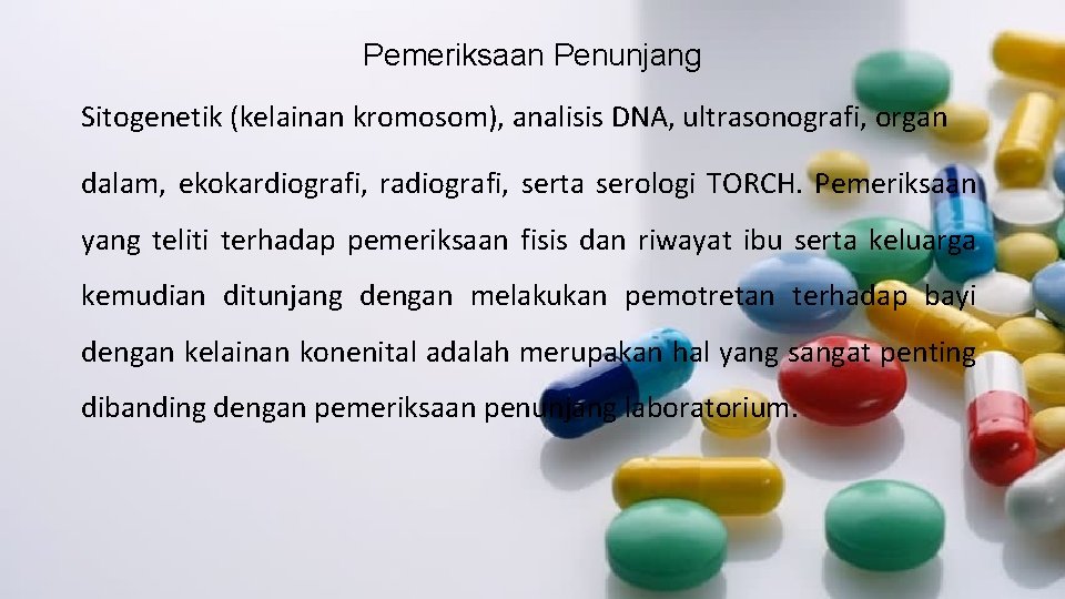 Pemeriksaan Penunjang Sitogenetik (kelainan kromosom), analisis DNA, ultrasonografi, organ dalam, ekokardiografi, radiografi, serta serologi