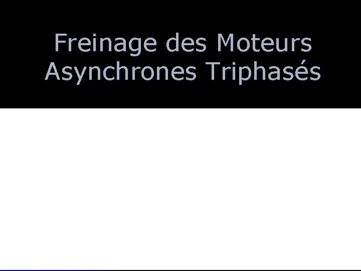 Freinage des Moteurs Asynchrones Triphasés 