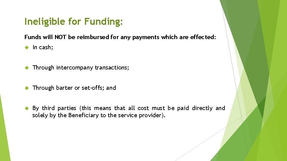 Ineligible for Funding: Funds will NOT be reimbursed for any payments which are effected: