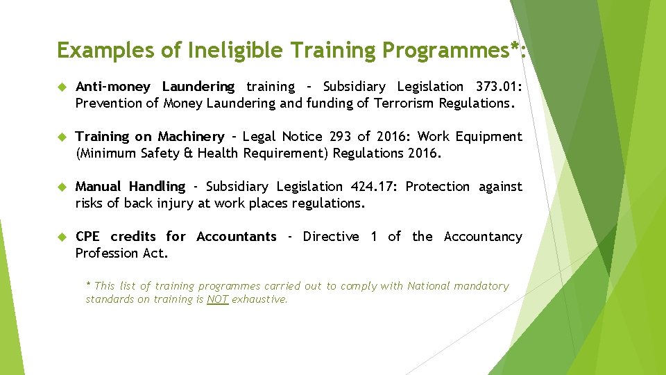 Examples of Ineligible Training Programmes*: Anti-money Laundering training – Subsidiary Legislation 373. 01: Prevention