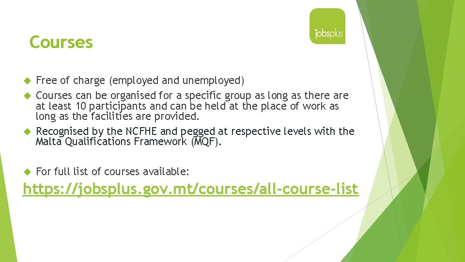 Courses Free of charge (employed and unemployed) Courses can be organised for a specific