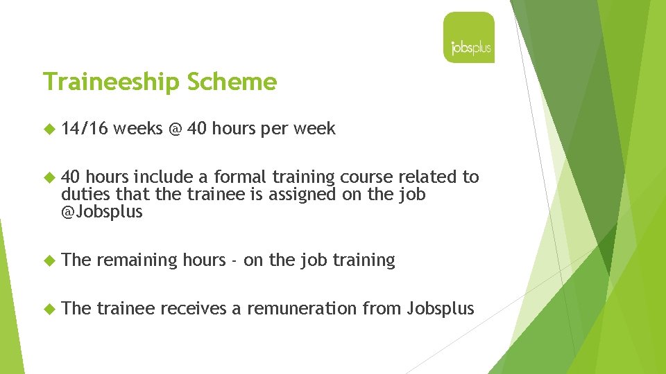 Traineeship Scheme 14/16 weeks @ 40 hours per week 40 hours include a formal