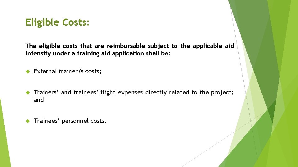 Eligible Costs: The eligible costs that are reimbursable subject to the applicable aid intensity