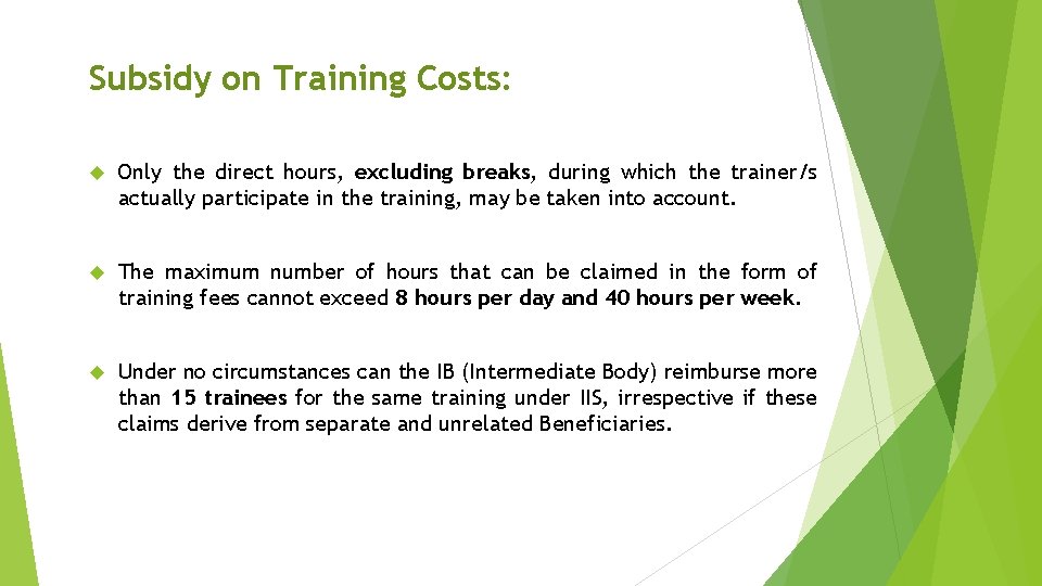 Subsidy on Training Costs: Only the direct hours, excluding breaks, during which the trainer/s