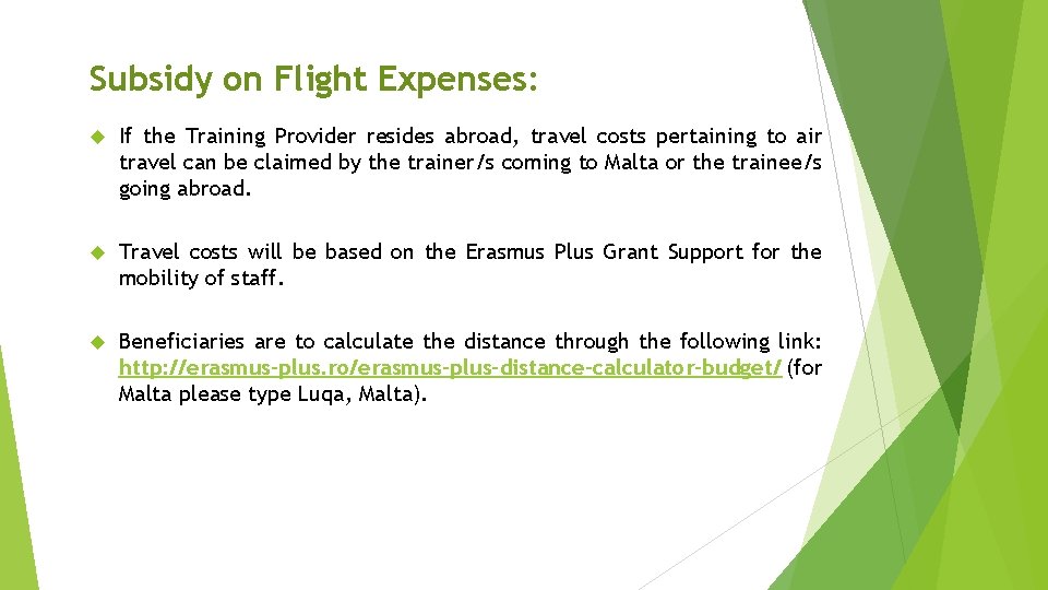 Subsidy on Flight Expenses: If the Training Provider resides abroad, travel costs pertaining to