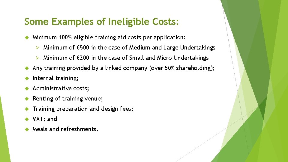 Some Examples of Ineligible Costs: Minimum 100% eligible training aid costs per application: Ø