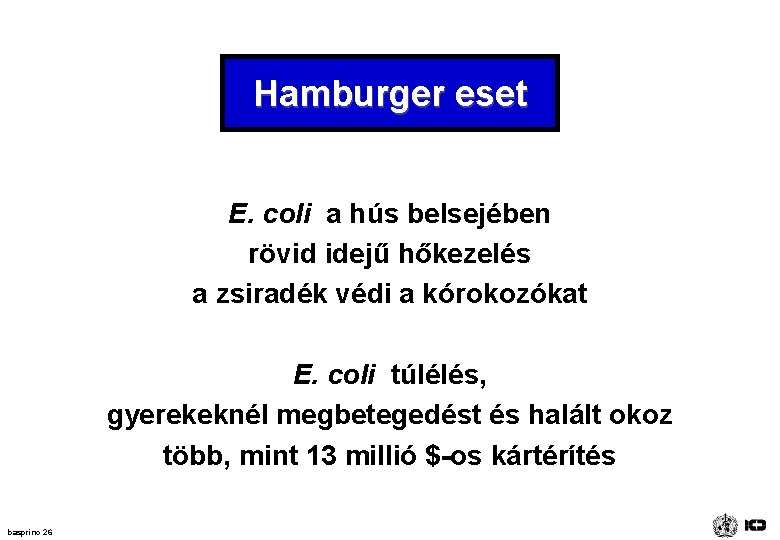 Hamburger eset E. coli a hús belsejében rövid idejű hőkezelés a zsiradék védi a Hamburger eset E. coli a hús belsejében rövid idejű hőkezelés a zsiradék védi a