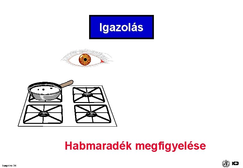 Igazolás Habmaradék megfigyelése basprinc 34 Igazolás Habmaradék megfigyelése basprinc 34