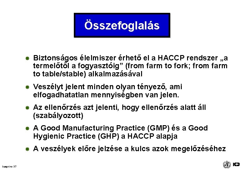 Összefoglalás basprinc 37 ® Biztonságos élelmiszer érhető el a HACCP rendszer „a termelőtől a Összefoglalás basprinc 37 ® Biztonságos élelmiszer érhető el a HACCP rendszer „a termelőtől a