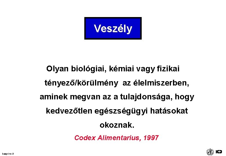 Veszély Olyan biológiai, kémiai vagy fizikai tényező/körülmény az élelmiszerben, aminek megvan az a tulajdonsága, Veszély Olyan biológiai, kémiai vagy fizikai tényező/körülmény az élelmiszerben, aminek megvan az a tulajdonsága,