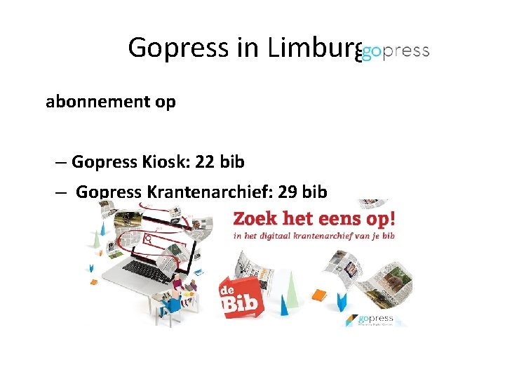 Gopress in Limburg: abonnement op – Gopress Kiosk: 22 bib – Gopress Krantenarchief: 29