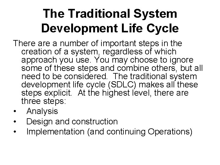 The Traditional System Development Life Cycle There a number of important steps in the