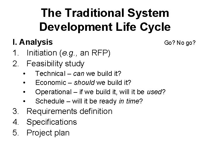 The Traditional System Development Life Cycle I. Analysis 1. Initiation (e. g. , an