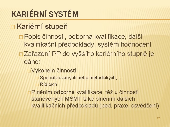 KARIÉRNÍ SYSTÉM � Kariérní stupeň � Popis činnosíi, odborná kvalifikace, další kvalifikační předpoklady, systém