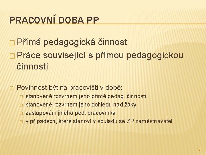 PRACOVNÍ DOBA PP � Přímá pedagogická činnost � Práce související s přímou pedagogickou činností