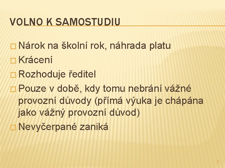 VOLNO K SAMOSTUDIU � Nárok na školní rok, náhrada platu � Krácení � Rozhoduje