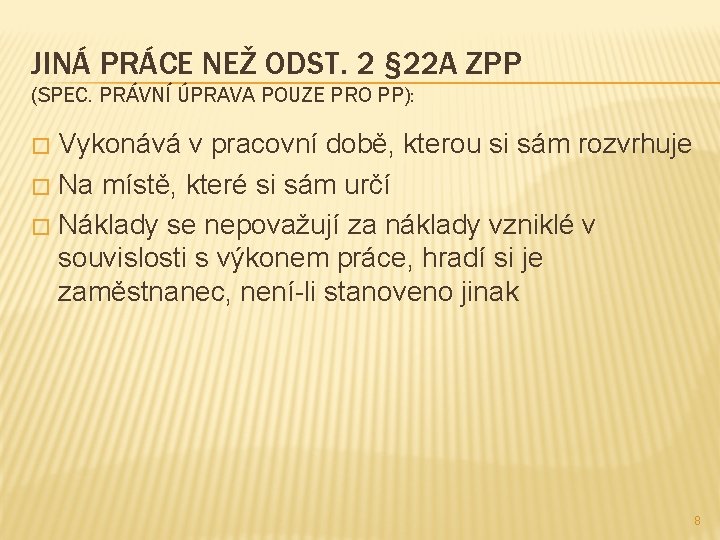 JINÁ PRÁCE NEŽ ODST. 2 § 22 A ZPP (SPEC. PRÁVNÍ ÚPRAVA POUZE PRO