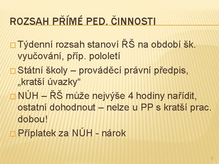 ROZSAH PŘÍMÉ PED. ČINNOSTI � Týdenní rozsah stanoví ŘŠ na období šk. vyučování, příp.