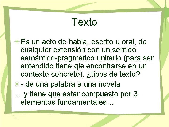 Texto Es un acto de habla, escrito u oral, de cualquier extensión con un