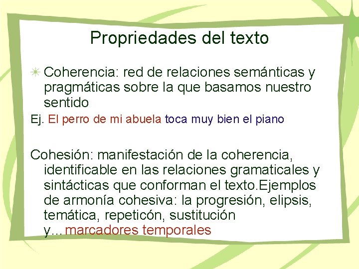 Propriedades del texto Coherencia: red de relaciones semánticas y pragmáticas sobre la que basamos