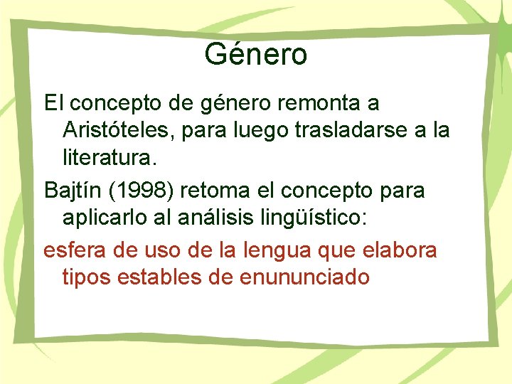 Género El concepto de género remonta a Aristóteles, para luego trasladarse a la literatura.