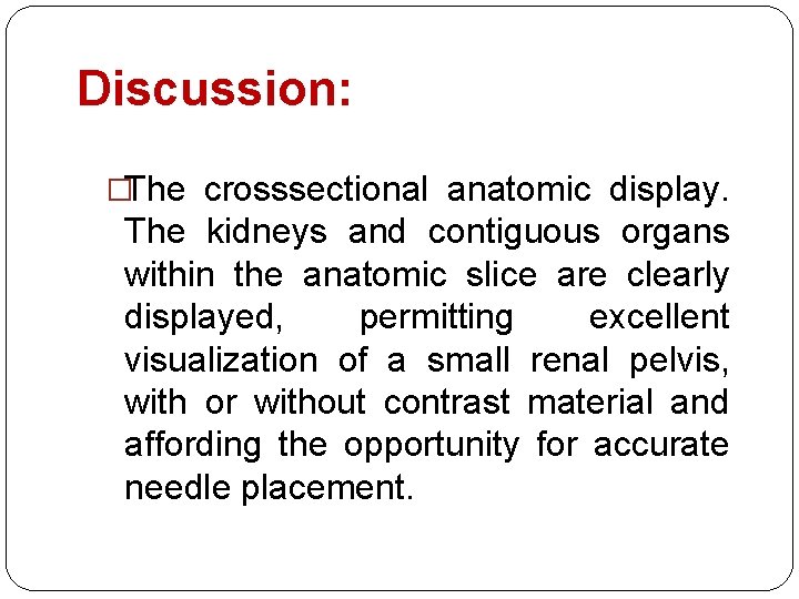 Discussion: �The crosssectional anatomic display. The kidneys and contiguous organs within the anatomic slice