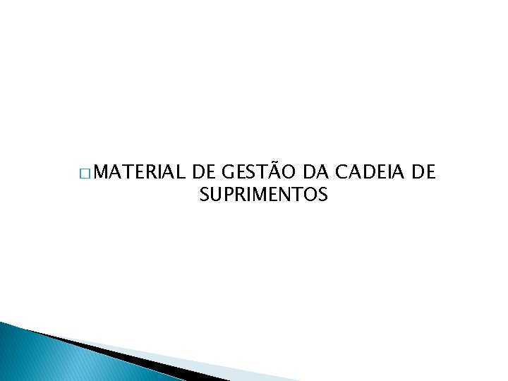 � MATERIAL DE GESTÃO DA CADEIA DE SUPRIMENTOS 